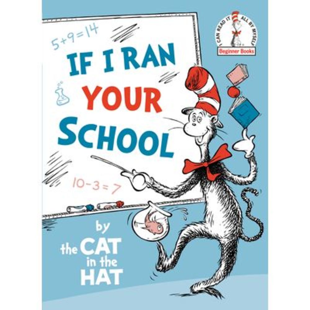 If I Ran Your School-By the Cat in the Hat -- Random House